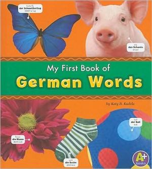 My First Book of German Words book written by Katy R. Kudela