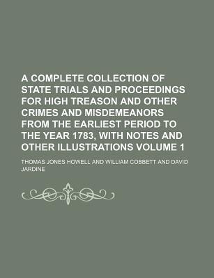 A   Complete Collection of State Trials & Proceedings for High Treason & Other Crimes & Misdemeanors magazine reviews