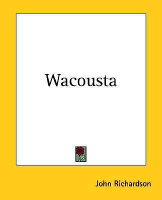 Wacousta book written by John Richardson