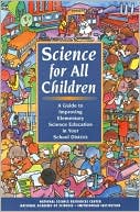 Science for All Children: A Guide to Improving Elementary Science Education in Your School District book written by National Science Resources Center of the National Academy of Sciences and the Smithsonian Institution