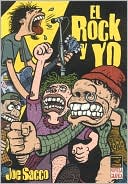 Coleccion Sacco: El Rock y yo: Coleccion Sacco: But I Like It book written by Joe Sacco