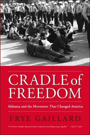 Cradle of Freedom: Alabama and the Movement That Changed America book written by Frye Gaillard