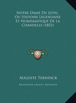 Notre-Dame Du Joyel, Ou Histoire Legendaire Et Numismatique de La Chandelle (1853) magazine reviews
