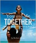 You and Me Together: Moms, Dads, and Kids Arounds the World, , You and Me Together: Moms, Dads, and Kids Arounds the World