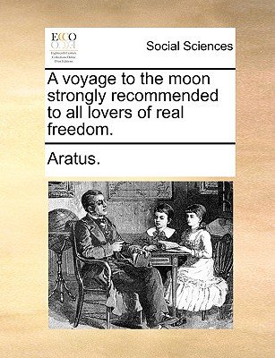 A Voyage to the Moon Strongly Recommended to All Lovers of Real Freedom. magazine reviews
