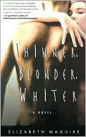 Thinner Blonder Whiter book written by Elizabeth Maguire