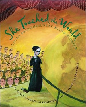 She Touched the World: Laura Bridgman, Deaf-Blind Pioneer book written by Sally Hobart Alexander