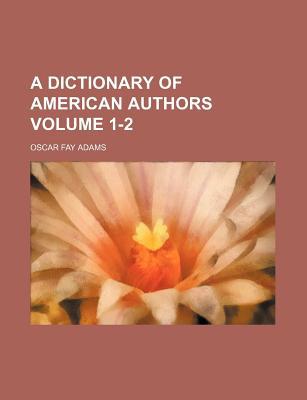 A Dictionary of American Authors Volume 1-2 magazine reviews