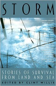 Storm: Stories of Survival from Land and Sea book written by Clint Willis