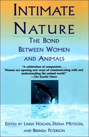 Intimate Nature: The Bond Between Women and Animals book written by Barbara Peterson