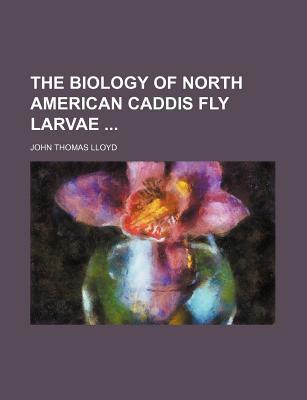 The Biology of North American Caddis Fly Larvae magazine reviews