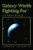 Galaxy Worth Fighting For: Try Again Book 8 book written by Joseph Loturco