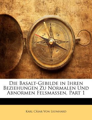 Die Basalt-Gebilde in Ihren Beziehungen Zu Normalen Und Abnormen Felsmassen, Part 1 magazine reviews