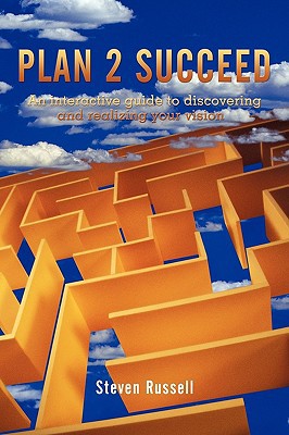 Plan 2 Succeed: An Interactive Guide to Discovering and Realizing Your Vision magazine reviews