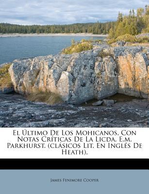 El Ltimo de Los Mohicanos, Con Notas Cr Ticas de La Licda. E.M. Parkhurst. magazine reviews