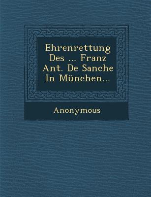 Ehrenrettung Des ... Franz Ant. de Sanche in Munchen... magazine reviews