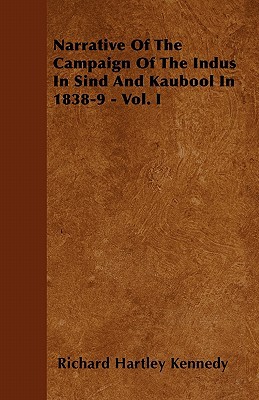 Narrative of the Campaign of the Indus in Sind and Kaubool in 1838-9 - Vol. I magazine reviews