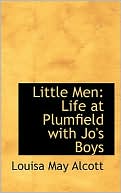 Little Men: Life at Plumfield with Jo's Boys book written by Louisa May Alcott
