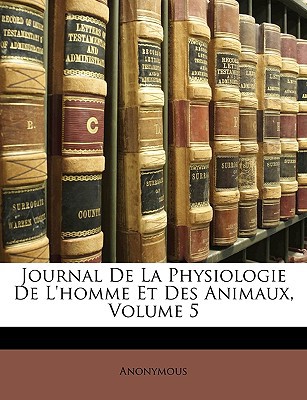 Journal de La Physiologie de L'Homme Et Des Animaux, Volume 5 magazine reviews