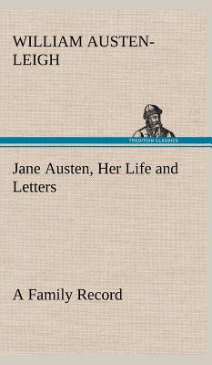 Jane Austen, Her Life and Letters a Family Record, , Jane Austen, Her Life and Letters a Family Record