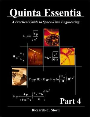 Quinta Essentia : Part 4: A Practical Guide to Space-Time Engineering book written by Riccardo C. Storti