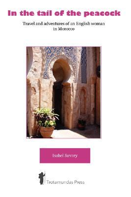 In the Tail of the Peacock - Travel and Adventures of an English Woman in Morocco magazine reviews