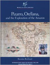 Pizarro, Orellana, and the Exploration of the Amazon book written by Brendan Bernhard