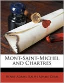 Mont-Saint-Michel and Chartres book written by Henry Adams