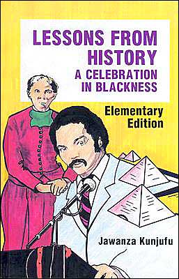 Lessons from History, Elementary Edition: A Celebration in Blackness book written by Jawanza Kunjufu