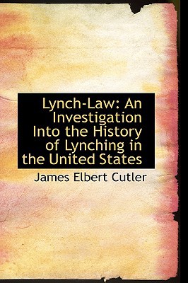 Lynch-Law book written by James Elbert Cutler