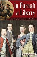 In Pursuit of Liberty: Coming of Age in the American Revolution book written by Emmy E. Werner