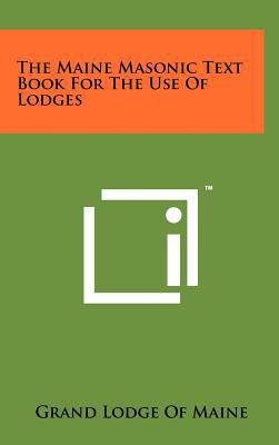 The Maine Masonic Text Book for the Use of Lodges magazine reviews