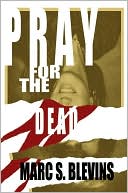 Pray for the Dead book written by Marc S. Blevins