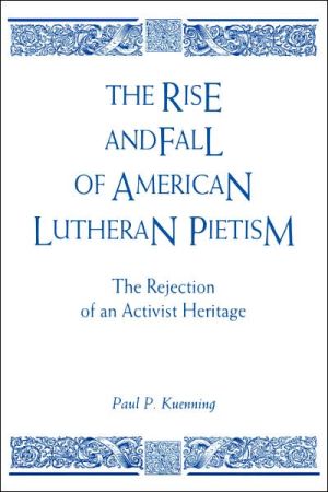 The Rise and Fall of American Lutheran Pietism magazine reviews