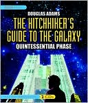 The Hitchhiker's Guide to the Galaxy: The Quintessential Phase book written by Douglas Adams