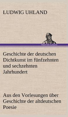 Geschichte Der Deutschen Dichtkunst Im Funfzehnten Und Sechzehnten Jahrhundert magazine reviews