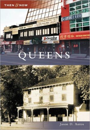 Queens, New York (Then & Now Series) book written by Jason D. Antos