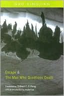 Escape and The Man Who Questions Death: Two Plays by Gao Xingjian book written by Gao Xingjian