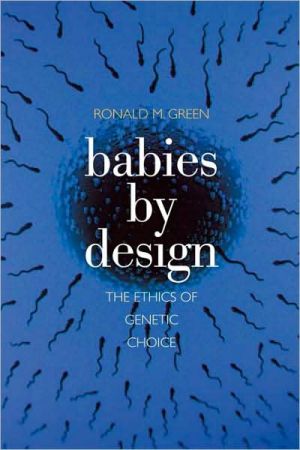 Babies by Design: The Ethics of Genetic Choice book written by Ronald M. Green