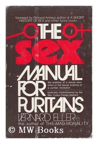 The Sex Manual For Puritans The Sex Manual For Puritans Book