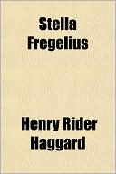 Stella Fregelius book written by Henry Rider Haggard