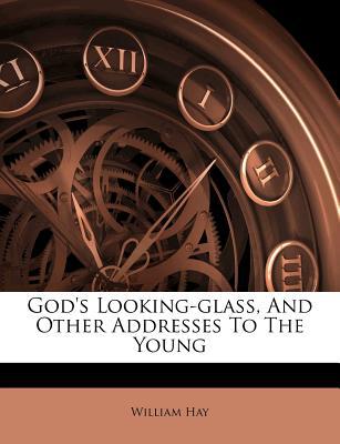 God's Looking-Glass, and Other Addresses to the Young magazine reviews