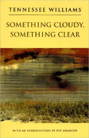 Something Cloudy, Something Clear book written by Tennessee Williams