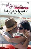 Her Outback Knight (Harlequin Romance #3965) book written by Melissa James