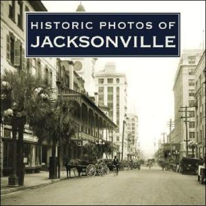 Historic Photos of Jacksonville book written by Carolyn Williams