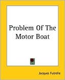Problem Of The Motor Boat book written by Jacques Futrelle