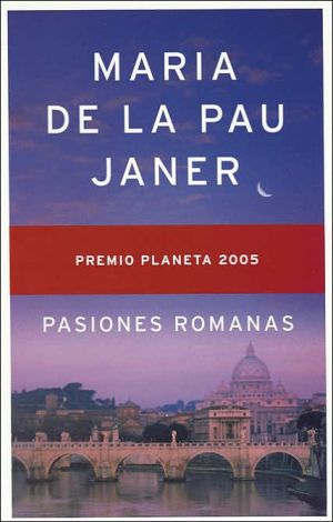 Pasiones romanas book written by Maria de la Pau Janer