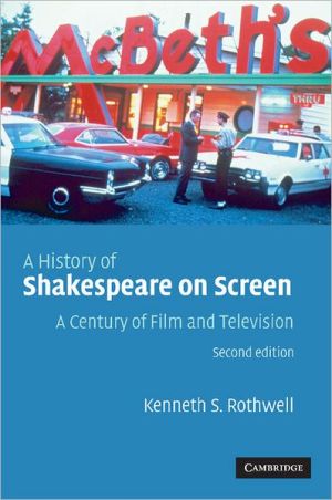 A History of Shakespeare on Screen: A Century of Film and Television book written by Kenneth S. Rothwell