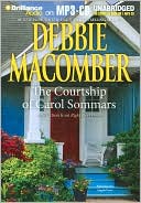 Courtship of Carol Sommars: A Selection from Right Next Door book written by Debbie Macomber