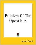Problem Of The Opera Box book written by Jacques Futrelle